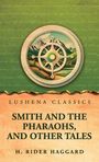 Text: "Lushena Classics, Smith and the Pharaohs, and Other Tales, H. Rider Haggard." Illustration eines Steuerrads vor Bergen.