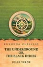 Oben steht "Lushena Classics", darunter "The Underground or, The Black Indies", Autor "Jules Verne". Eine Kompassrose vor Bergen.