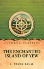 L. Frank Baum: The Enchanted Island of Yew, Buch