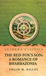 Text: "Lushena Classics", "The Red Fox's Son: A Romance of Bharbazonia", "Edgar M. Dilley". Illustration: Kompass vor Berglandschaft.