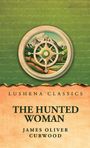 "Lushena Classics. The Hunted Woman. James Oliver Curwood. Illustration: Kompass über Landschaft vor grünem Hintergrund."