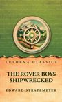 "Lushena Classics. The Rover Boys Shipwrecked. Edward Stratemeyer." Kompass-Rad vor Berglandschaft als Illustration.