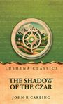 "Lushena Classics", "The Shadow of the Czar", "John R Carling". Illustration eines Kompasses vor Bergen und Wiesen.