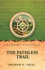 Arthur O. Friel: The Pathless Trail by Novel, Buch