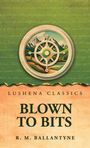 Lushena Classics: Blown to Bits von R. M. Ballantyne. Eine Illustration zeigt ein Kompass-Design vor einer Berglandschaft.