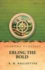 Text: "Erling the Bold, R. M. Ballantyne, Lushena Classics." Illustration: Steuerrad mit Bergen im Hintergrund auf grünem Grund.