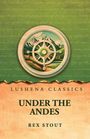 "LUSHENA CLASSICS, UNDER THE ANDES, REX STOUT." Oberer Teil: Grün, mit Berglandschaft und einem Kompass-Logo.