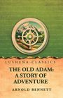 "Lushena Classics - The Old Adam: A Story of Adventure - Arnold Bennett." Bild einer Landschaft mit Kompassmotiv.