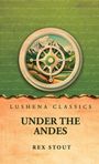 "Lushena Classics. Under the Andes. Rex Stout." Oben Illustration: Kompass, Berge, grüne Landschaft. Hintergrund grün mit Text.