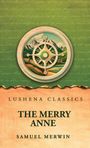 Text: "Lushena Classics", "The Merry Anne", "Samuel Merwin". Illustration: Steuerbord über Landschaft mit Bergen.