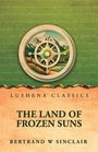 "Lushena Classics. The Land of Frozen Suns. Bertrand W Sinclair." Illustration mit Kompass und Berglandschaft.