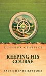 Text: "Lushena Classics. Keeping His Course. Ralph Henry Barbour."  
Illustration: Ein Steuerrad vor Berglandschaft.