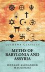 Text: "MYTHS OF BABYLONIA AND ASSYRIA", "DONALD ALEXANDER MACKENZIE". Illustrationen von religiösen Symbolen.