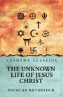 Oben: Diverse religiöse Symbole auf orangefarbenem Hintergrund. Unten: „Lushena Classics“, „The Unknown Life of Jesus Christ“, „Nicolas Notovitch“.