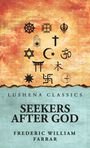 "Lushena Classics. Seekers After God. Frederic William Farrar." Auf orange-gelbem Hintergrund religiöse Symbole.