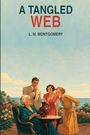 Titel: "A Tangled Web", Autor: L. M. Montgomery. Illustration mit vier Personen, eine ältere Frau sitzt, drei Jüngere stehen um sie.