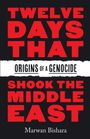 Große rote Schrift: "TWELVE DAYS THAT SHOOK THE MIDDLE EAST", dazwischen "ORIGINS OF A GENOCIDE". Unten: "Marwan Bishara".