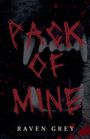 Text: "PACK OF MINE" oben, "RAVEN GREY" unten. Dunkle, bedrohliche Atmosphäre mit einem weit geöffneten Mund im Hintergrund.