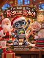 Titel: The Tale of the Rescue Robot. Ein fröhlicher Roboter steht zwischen zwei freundlichen, älteren Männern in einer weihnachtlichen Werkstatt.