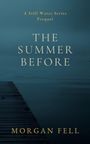 „A Still Water Series Prequel“, „The Summer Before“ von Morgan Fell. Ein Steg führt in nebliges Wasser.