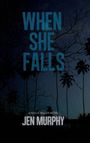 Jen Murphy: When She Falls, Buch