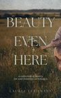 Laurel Luehmann: Beauty Even Here, Buch