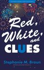 Stephanie M Braun: Red, White, and Clues, Buch