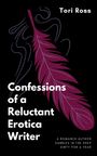 Tori Ross: Confessions of a Reluctant Erotica Writer, Buch