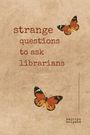 Kaitlyn Bolyard: Strange Questions to Ask Librarians, Buch
