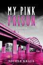Nicole M Kraus: My Pink Prison, Buch