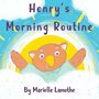 Marielle Lamothe: Henry's Morning Routine, Buch