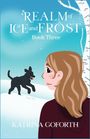 "REALM of ICE and FROST Book Three" steht geschrieben. Eine Illustration zeigt ein Mädchen und einen spielenden schwarzen Hund im Schnee.