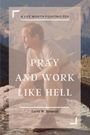 Larry Howald: Pray and Work Like Hell, Buch