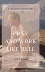 Larry Howald: Pray and Work Like Hell, Buch