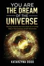 Katarzyna Dodd: You Are the Dream of the Universe, Buch