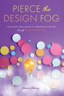 Dianna Deeney: Pierce the Design Fog, Buch