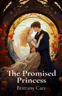 Brittany L Carr: The Promised Princess, Buch