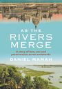 Daniel Mamah: As the Rivers Merge (Jacketed Hardcover), Buch