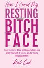 Kel Cal: How I Cured My Resting Bitch Face, Buch