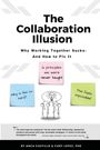 Das Cover zeigt: "The Collaboration Illusion: Why Working Together Sucks - And How to Fix It." Drei Notizen: „6 principles...“, „Why is this so hard?“, „This feels impossible!“ 
Unten eine Zeichnung mit vier Gestalten und einer Glühbirne.