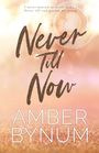 Amber Bynum: Never Till Now, Buch