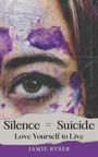 Jamie Ryser: Silence Equals Suicide, Buch