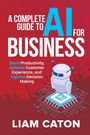Liam Caton: A Complete Guide to AI for Business, Buch