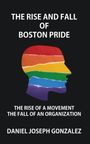 Daniel Joseph Gonzalez: The Rise and Fall of Boston Pride, Buch