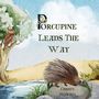 Christy Mowrey: Porcupine Leads The Way, Buch
