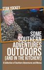 Stan Yockey: Some Southern Adventures Outdoors (and in the Kitchen!) A Collection of Southern Adventures and Menus, Buch
