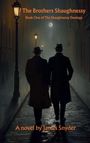 "The Brothers Shaughnessy", "Book One of The Shaughnessy Duology", "A novel by James Snyder". Zwei Männer im Mantel bei Nacht.