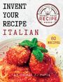 Thomas J Papia: Invent Your Recipe Italian Cookbook, Buch