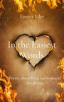 Emma M Eiler: In the Easiest Words, Buch