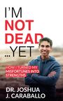 Joshua J Caraballo: I'm Not Dead...Yet, Buch